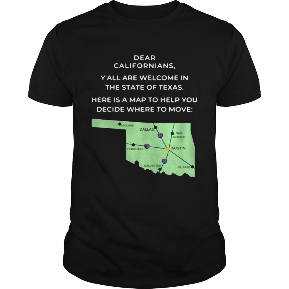 Dear Californians Yall Are Welcome In The State Of Texas Here Is A Map To Help